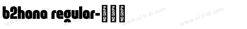 b2hana regular字体转换